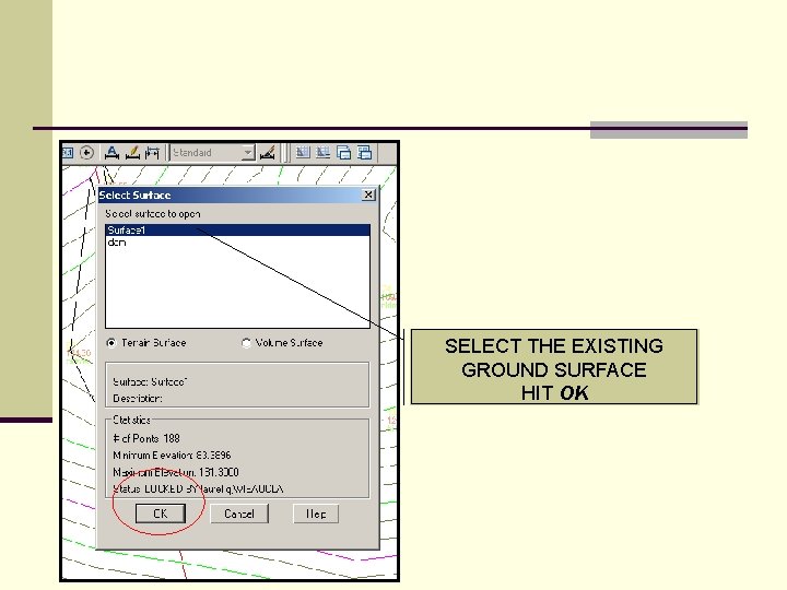 SELECT THE EXISTING GROUND SURFACE HIT OK 