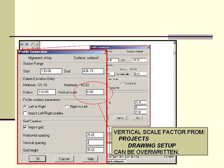 VERTICAL SCALE FACTOR FROM: PROJECTS DRAWING SETUP CAN BE OVERWRITTEN. 