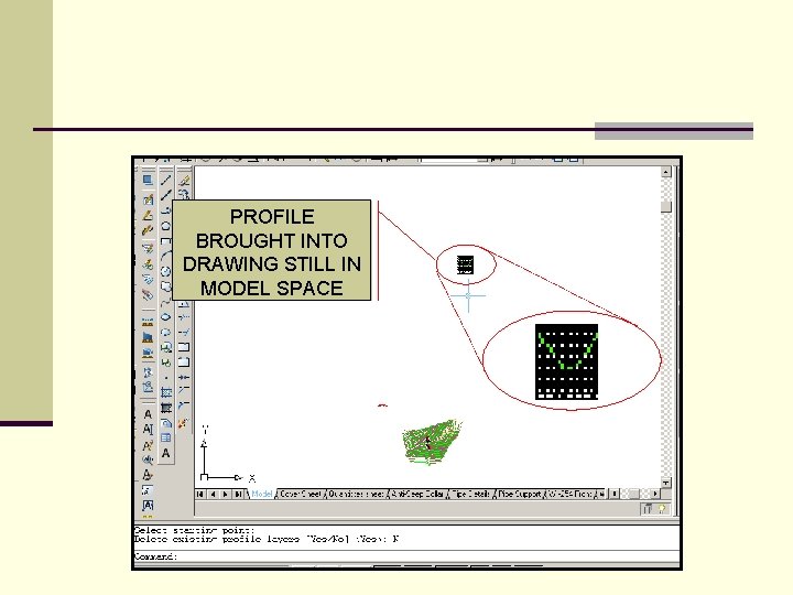 PROFILE BROUGHT INTO DRAWING STILL IN MODEL SPACE 