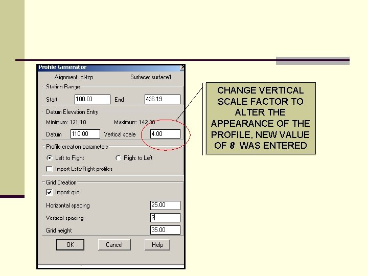 CHANGE VERTICAL SCALE FACTOR TO ALTER THE APPEARANCE OF THE PROFILE, NEW VALUE OF