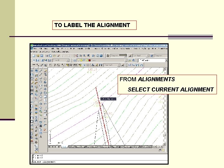 TO LABEL THE ALIGNMENT FROM ALIGNMENTS SELECT CURRENT ALIGNMENT 