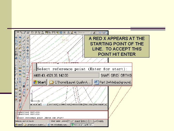 A RED X APPEARS AT THE STARTING POINT OF THE LINE. TO ACCEPT THIS