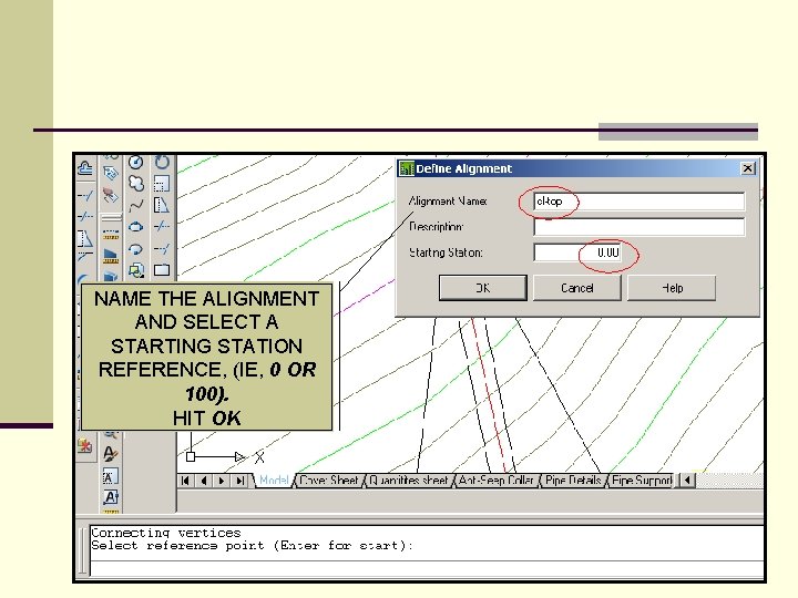 NAME THE ALIGNMENT AND SELECT A STARTING STATION REFERENCE, (IE, 0 OR 100). HIT