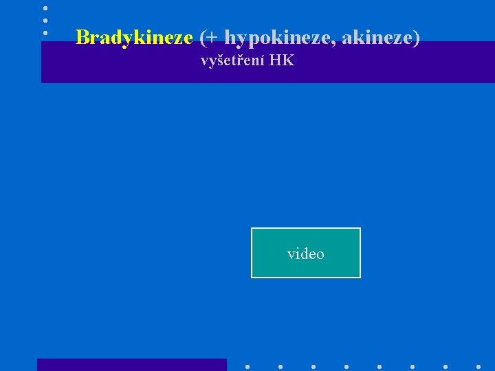 Bradykineze (+ hypokineze, akineze) vyšetření HK video 