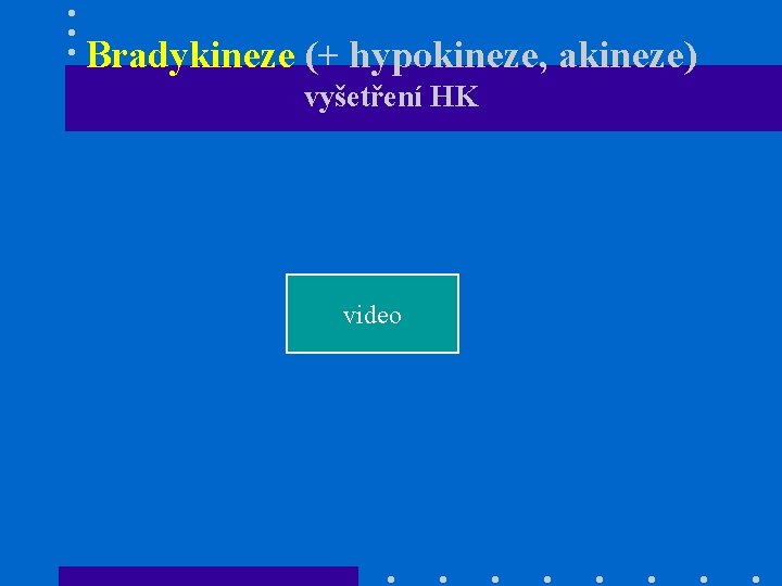 Bradykineze (+ hypokineze, akineze) vyšetření HK video 