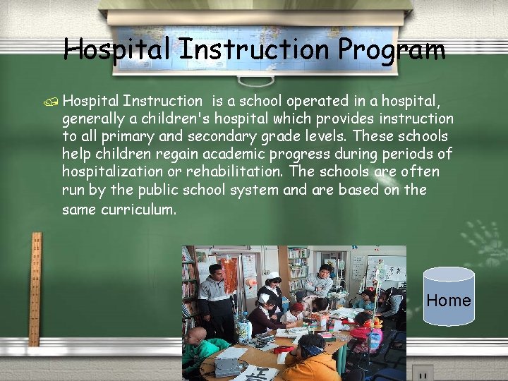 Hospital Instruction Program / Hospital Instruction is a school operated in a hospital, generally