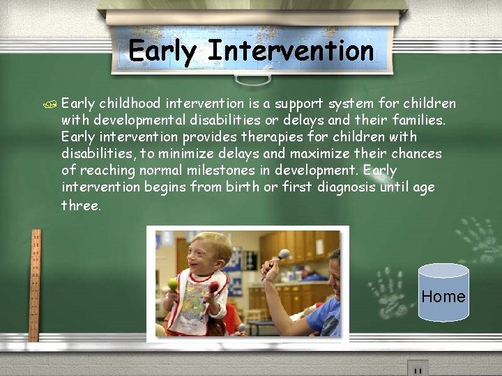 Early Intervention / Early childhood intervention is a support system for children with developmental