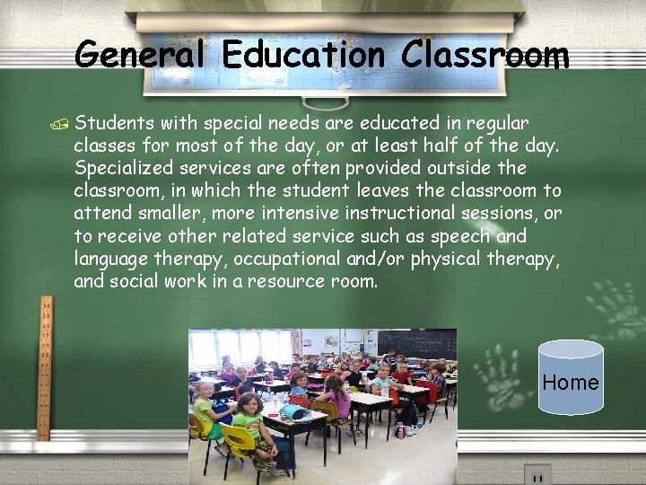 General Education Classroom / Students with special needs are educated in regular classes for