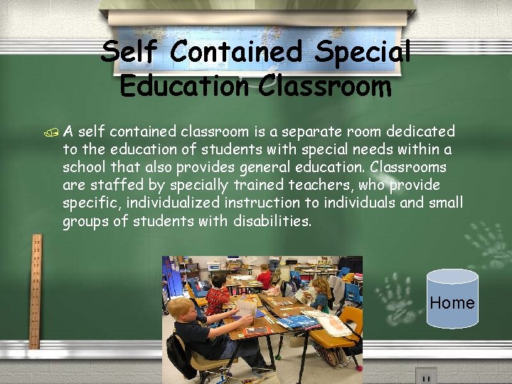 Self Contained Special Education Classroom /A self contained classroom is a separate room dedicated