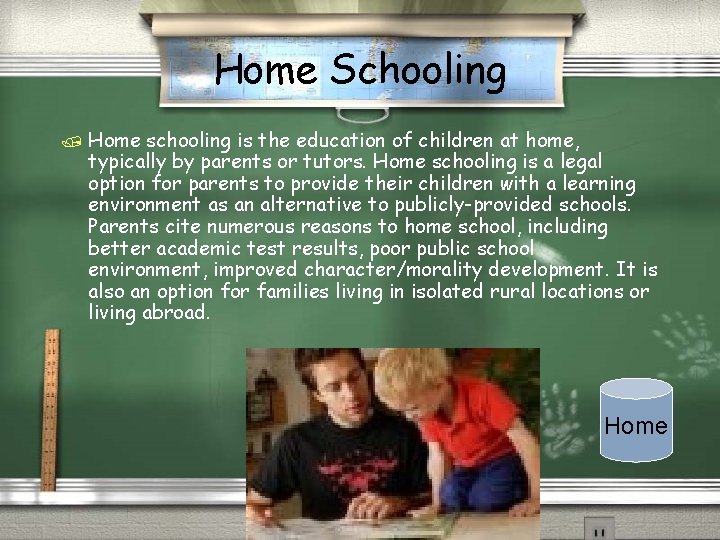 Home Schooling / Home schooling is the education of children at home, typically by