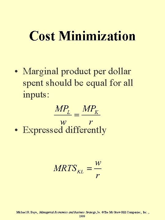 Cost Minimization • Marginal product per dollar spent should be equal for all inputs: