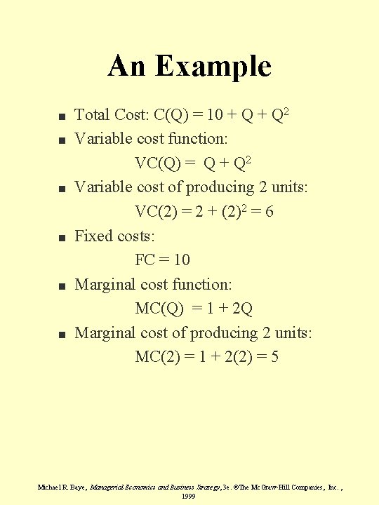 An Example n n n Total Cost: C(Q) = 10 + Q 2 Variable