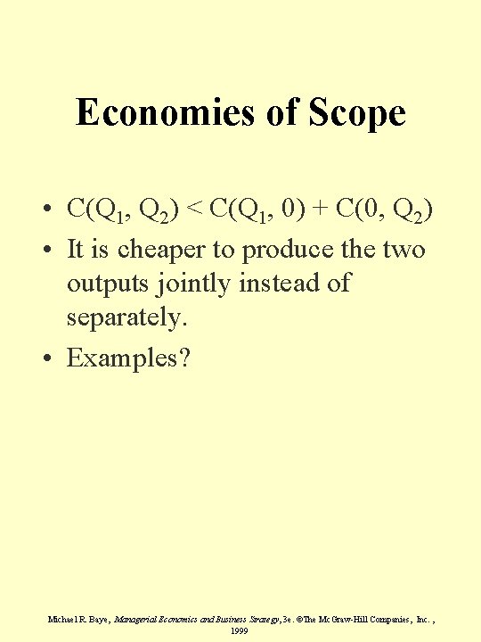 Economies of Scope • C(Q 1, Q 2) < C(Q 1, 0) + C(0,