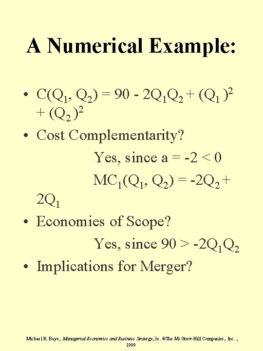 A Numerical Example: • C(Q 1, Q 2) = 90 - 2 Q 1