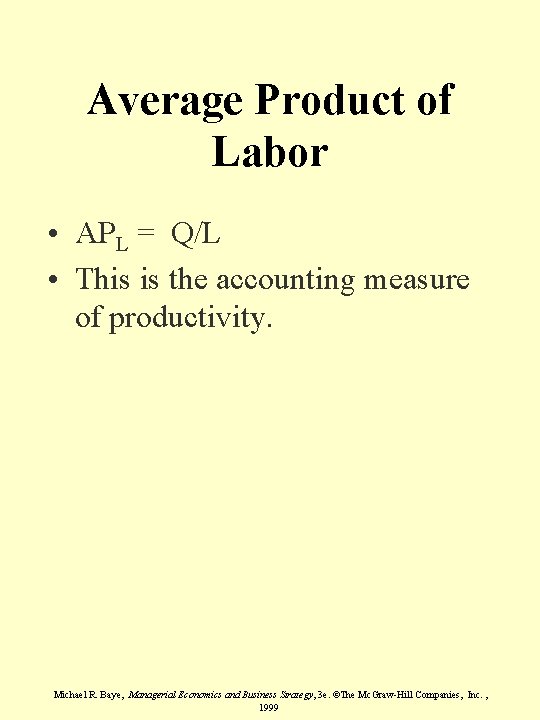 Average Product of Labor • APL = Q/L • This is the accounting measure