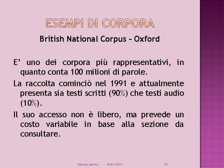 British National Corpus – Oxford E’ uno dei corpora più rappresentativi, in quanto conta