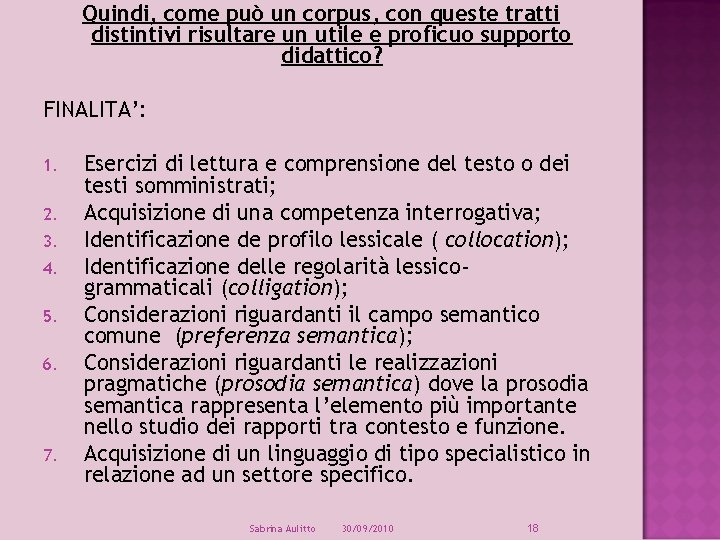 Quindi, come può un corpus, con queste tratti distintivi risultare un utile e proficuo