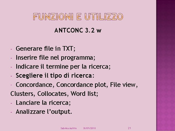 ANTCONC 3. 2 w Generare file in TXT; - Inserire file nel programma; -