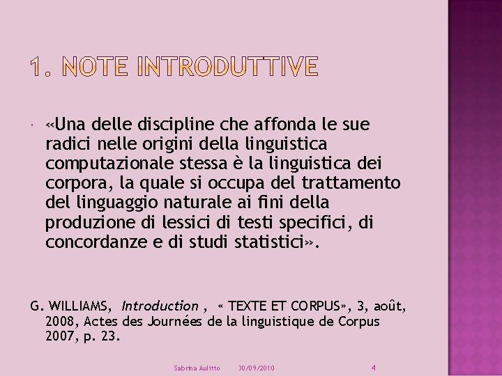  «Una delle discipline che affonda le sue radici nelle origini della linguistica computazionale