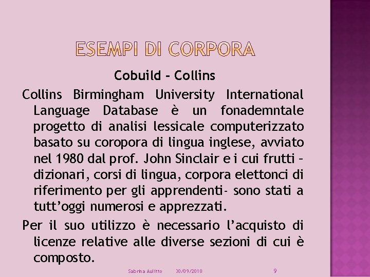 Cobuild - Collins Birmingham University International Language Database è un fonademntale progetto di analisi