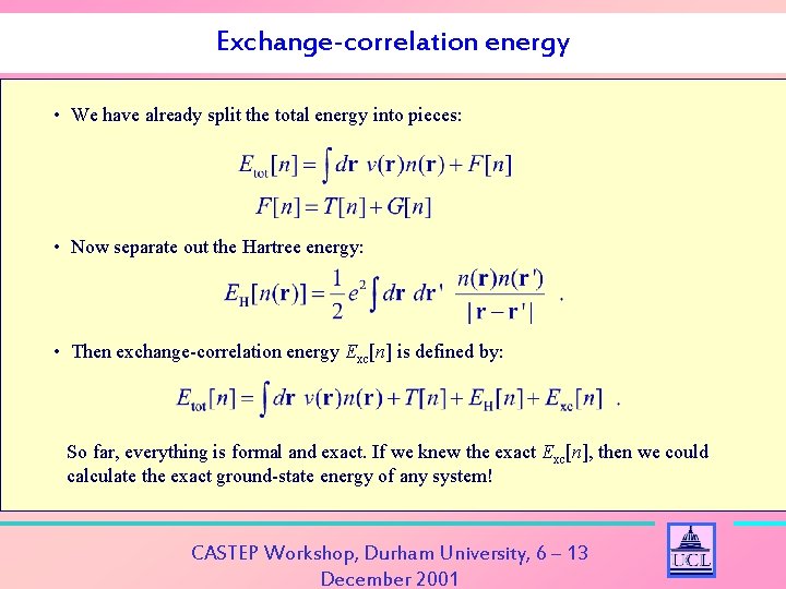 Exchange-correlation energy • We have already split the total energy into pieces: • Now