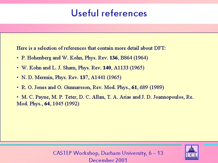 Useful references Here is a selection of references that contain more detail about DFT: