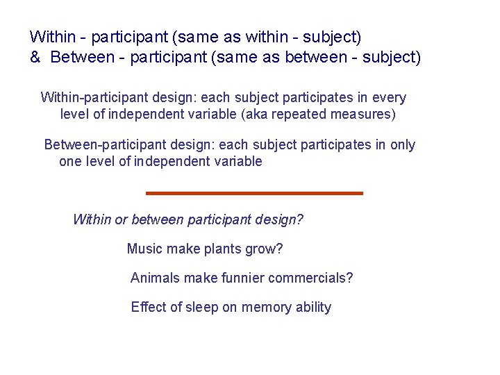 Within - participant (same as within - subject) & Between - participant (same as