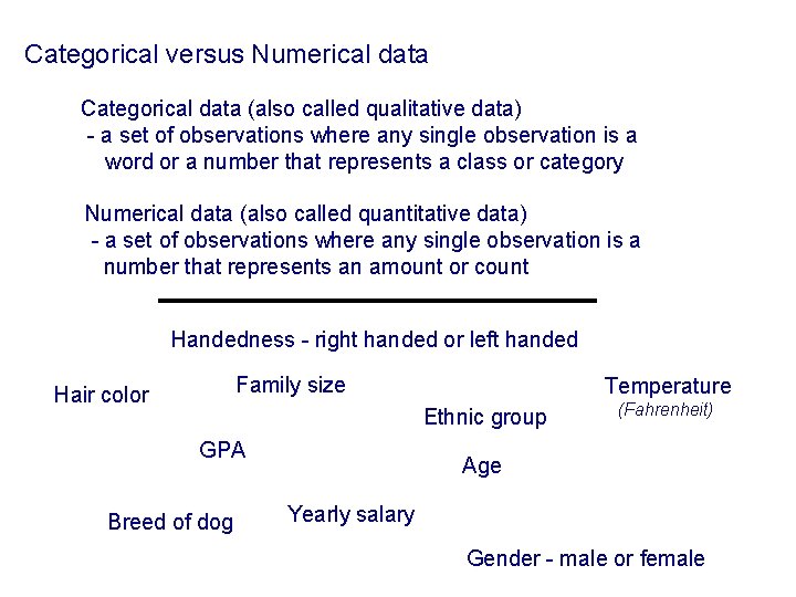 Categorical versus Numerical data Categorical data (also called qualitative data) - a set of