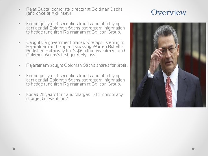  • Rajat Gupta, corporate director at Goldman Sachs (and once at Mckinsey). •