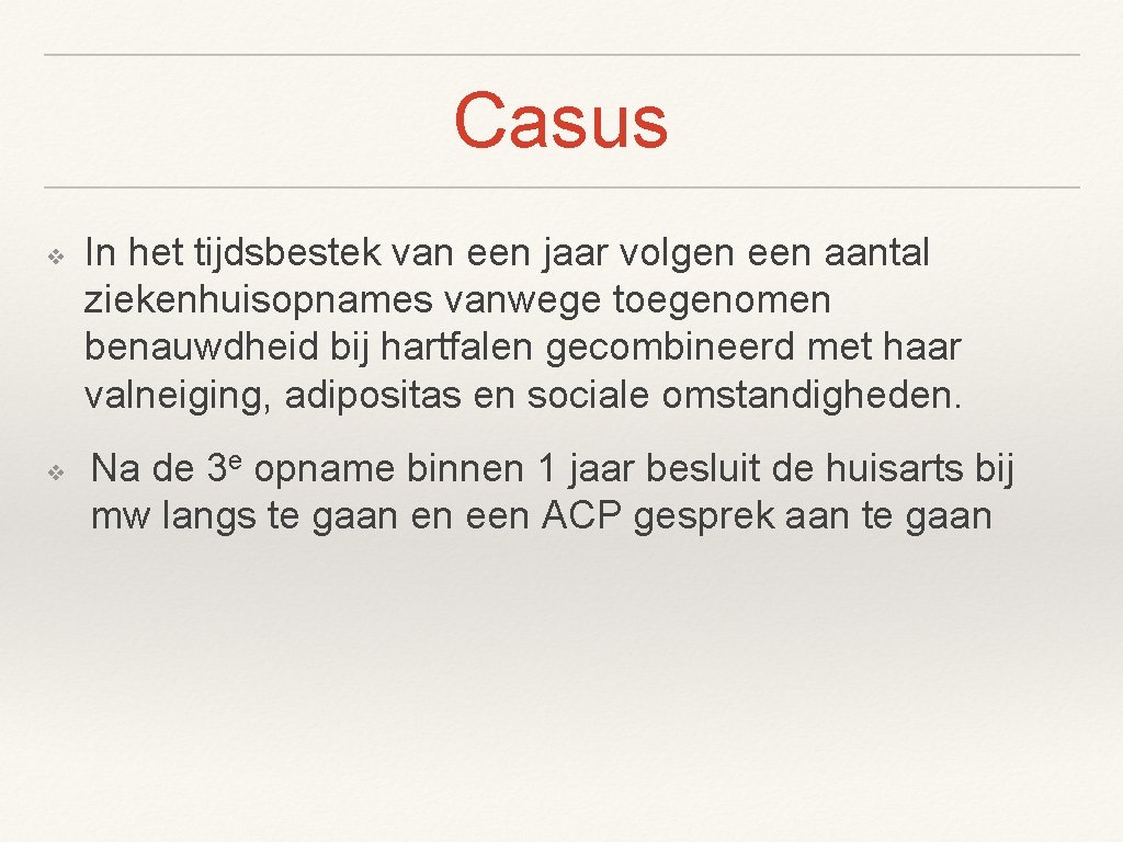 Casus ❖ ❖ In het tijdsbestek van een jaar volgen een aantal ziekenhuisopnames vanwege