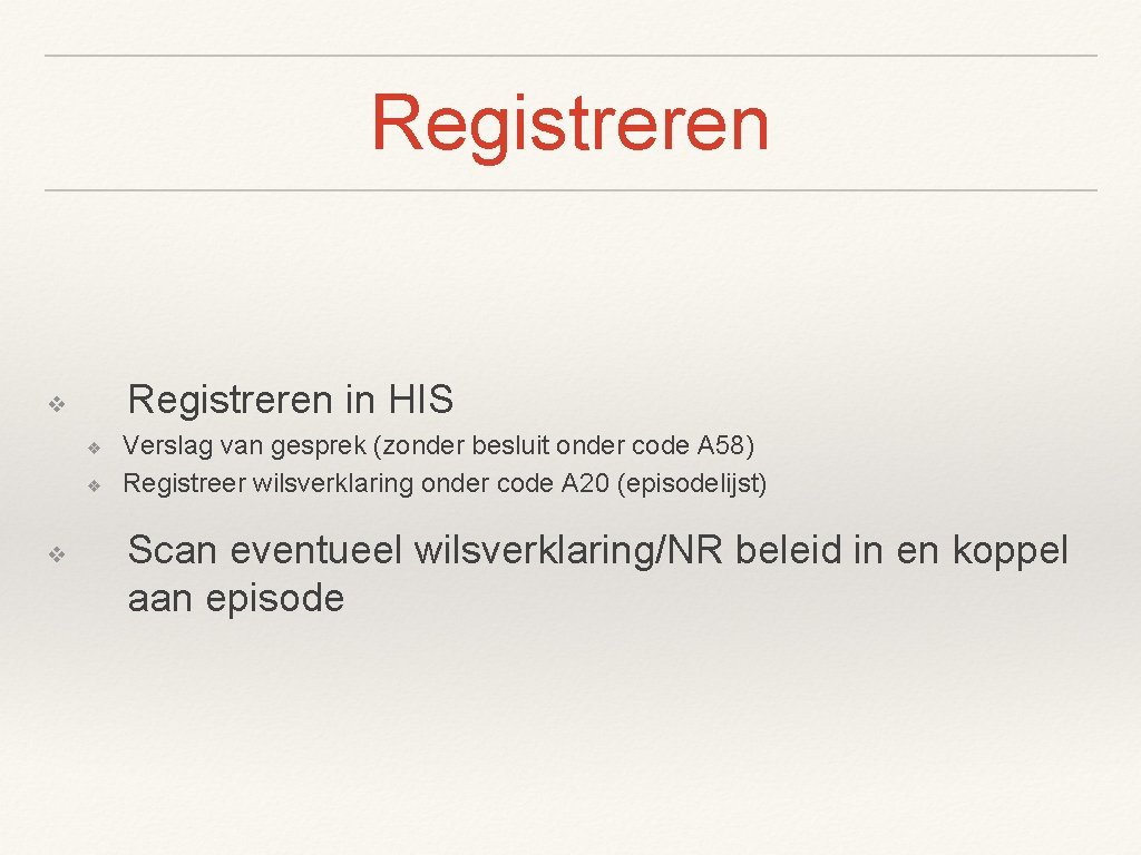 Registreren in HIS ❖ ❖ Verslag van gesprek (zonder besluit onder code A 58)