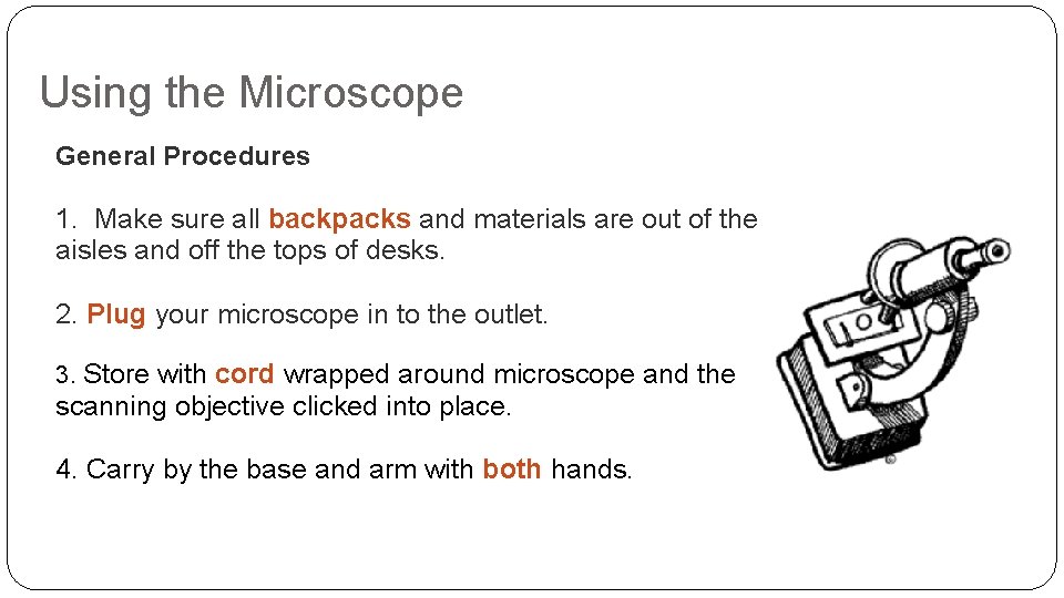 Using the Microscope General Procedures 1. Make sure all backpacks and materials are out