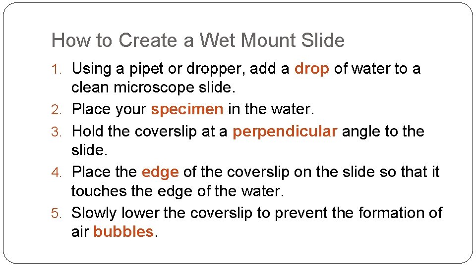 How to Create a Wet Mount Slide 1. Using a pipet or dropper, add