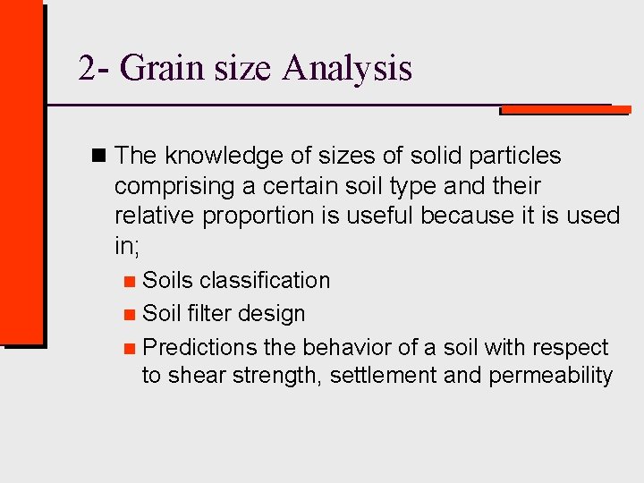 2 - Grain size Analysis n The knowledge of sizes of solid particles comprising