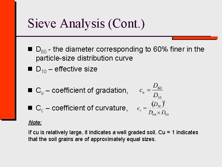 Sieve Analysis (Cont. ) n D 60 - the diameter corresponding to 60% finer