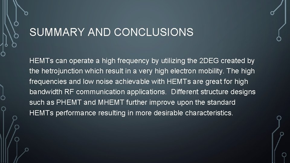 SUMMARY AND CONCLUSIONS HEMTs can operate a high frequency by utilizing the 2 DEG