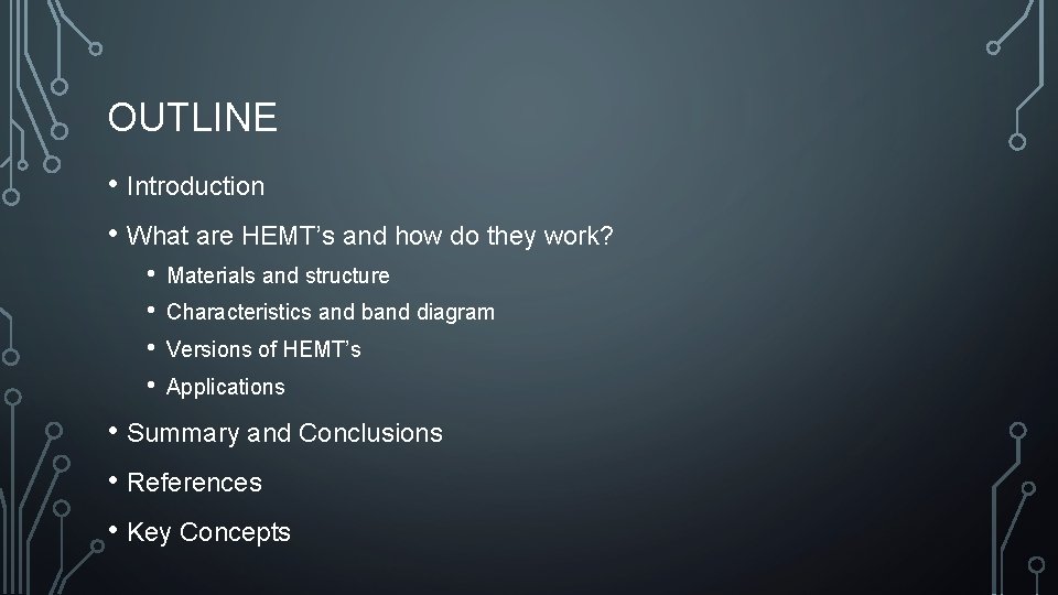 OUTLINE • Introduction • What are HEMT’s and how do they work? • •