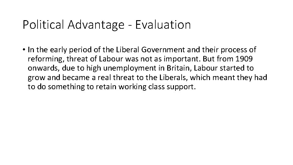 Political Advantage - Evaluation • In the early period of the Liberal Government and