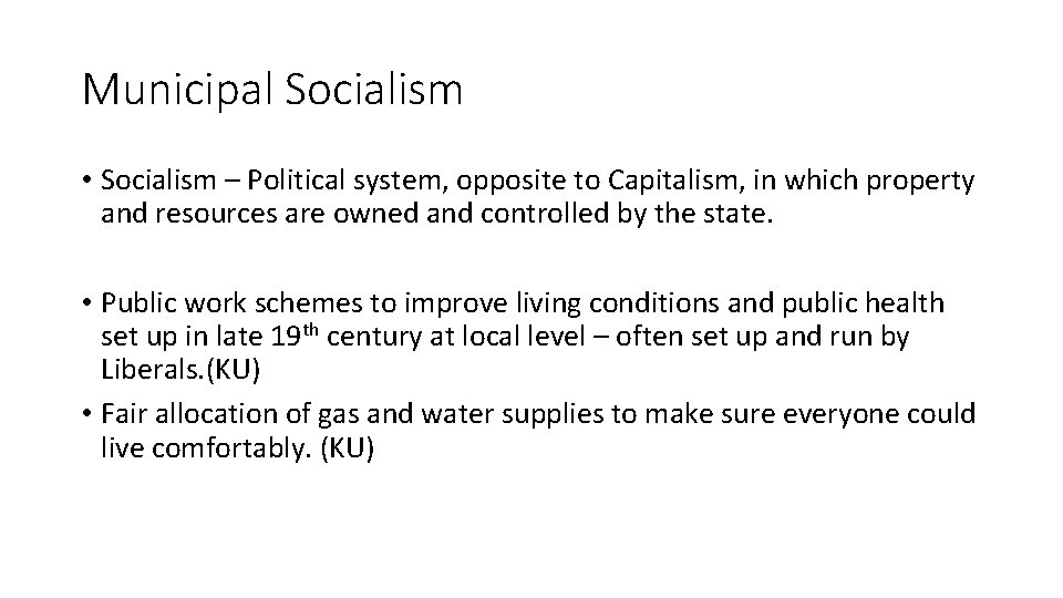 Municipal Socialism • Socialism – Political system, opposite to Capitalism, in which property and