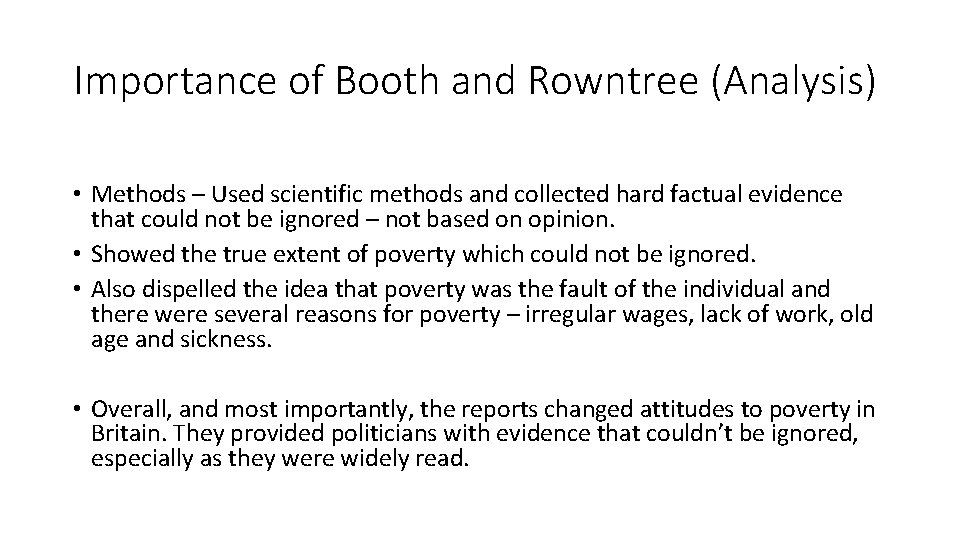 Importance of Booth and Rowntree (Analysis) • Methods – Used scientific methods and collected