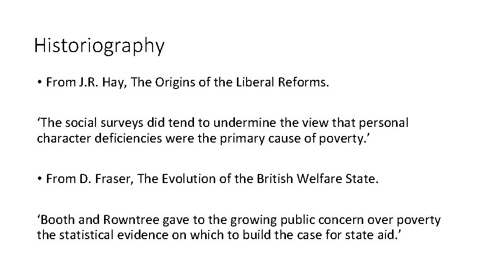 Historiography • From J. R. Hay, The Origins of the Liberal Reforms. ‘The social