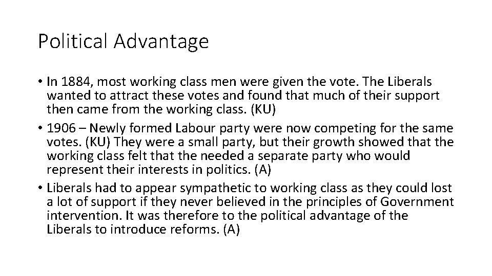 Political Advantage • In 1884, most working class men were given the vote. The