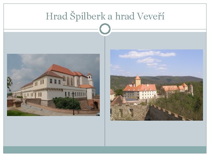 Hrad Špilberk a hrad Veveří 