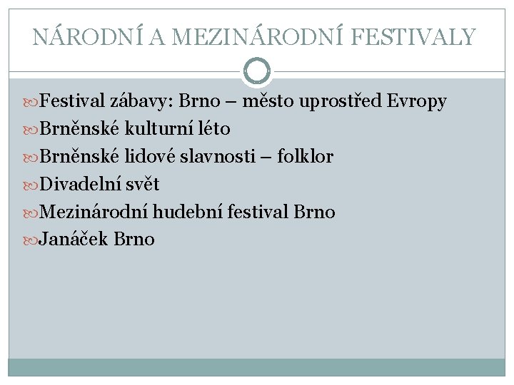 NÁRODNÍ A MEZINÁRODNÍ FESTIVALY Festival zábavy: Brno – město uprostřed Evropy Brněnské kulturní léto