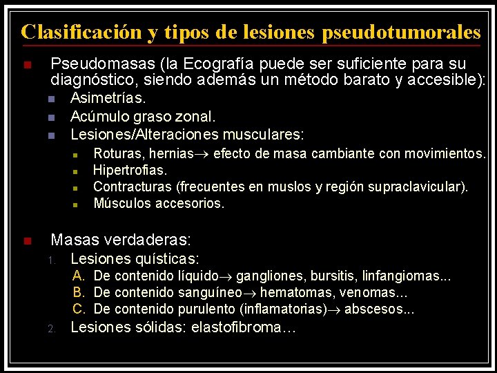 Clasificación y tipos de lesiones pseudotumorales n Pseudomasas (la Ecografía puede ser suficiente para