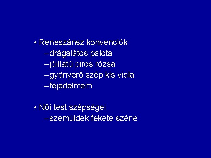  • Reneszánsz konvenciók – drágalátos palota – jóillatú piros rózsa – gyönyerő szép