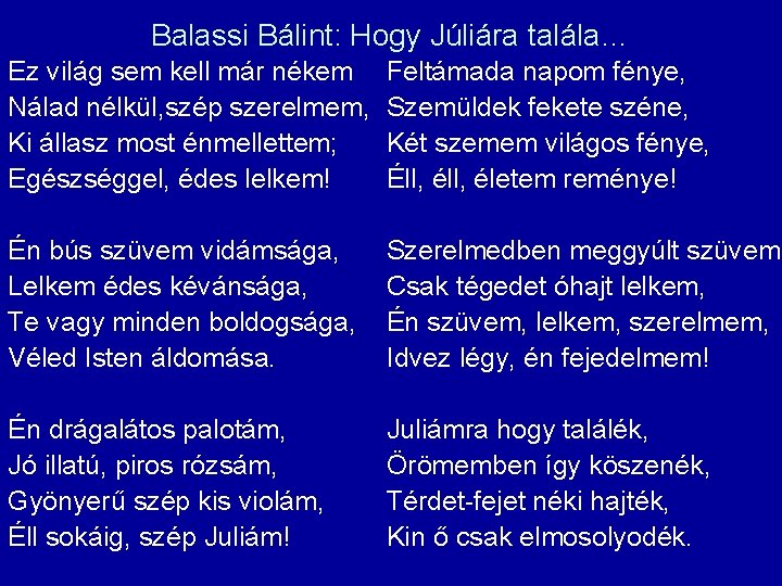 Balassi Bálint: Hogy Júliára talála… Ez világ sem kell már nékem Nálad nélkül, szép