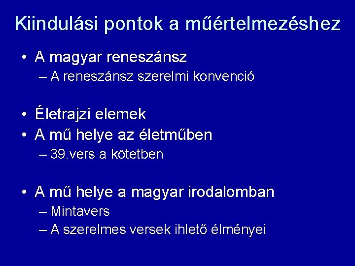 Kiindulási pontok a műértelmezéshez • A magyar reneszánsz – A reneszánsz szerelmi konvenció •