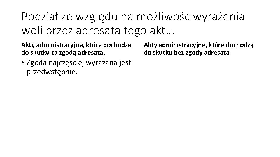 Podział ze względu na możliwość wyrażenia woli przez adresata tego aktu. Akty administracyjne, które