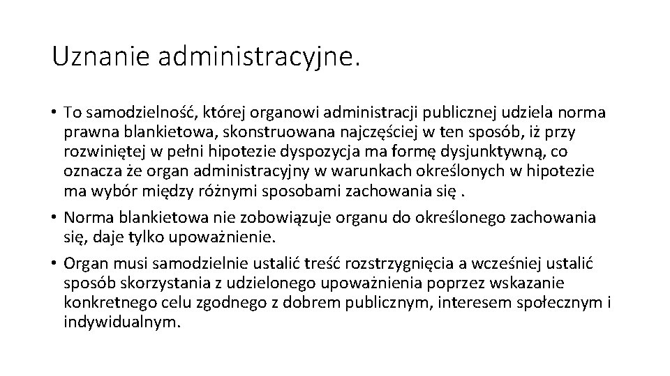 Uznanie administracyjne. • To samodzielność, której organowi administracji publicznej udziela norma prawna blankietowa, skonstruowana